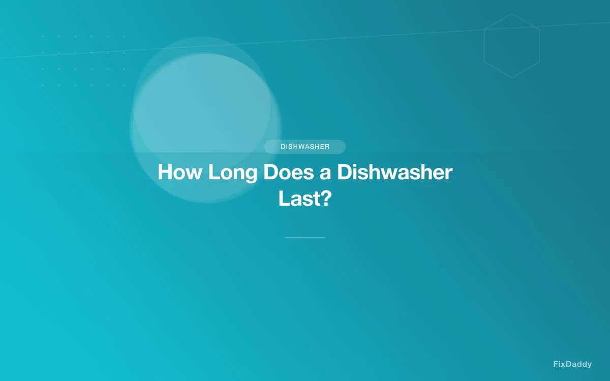 How Long Does a Dishwasher Last?