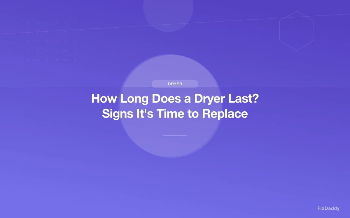 How Long Does a Dryer Last? Signs It's Time to Replace