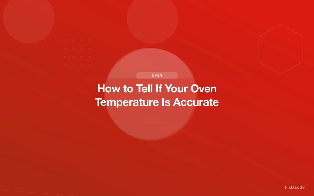 How to Tell If Your Oven Temperature Is Accurate