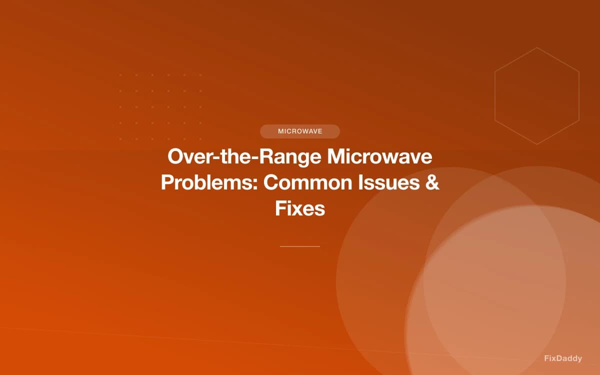 Over-the-Range Microwave Problems: Common Issues & Fixes