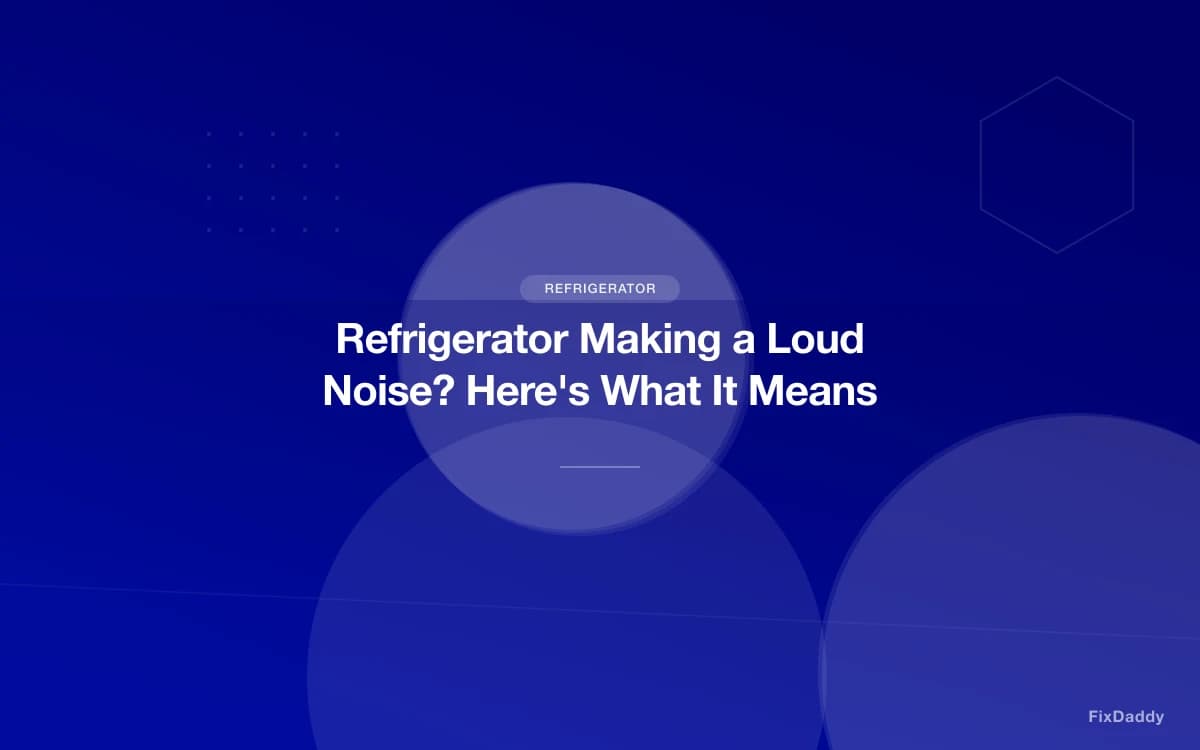 Refrigerator Making a Loud Noise? Here's What It Means