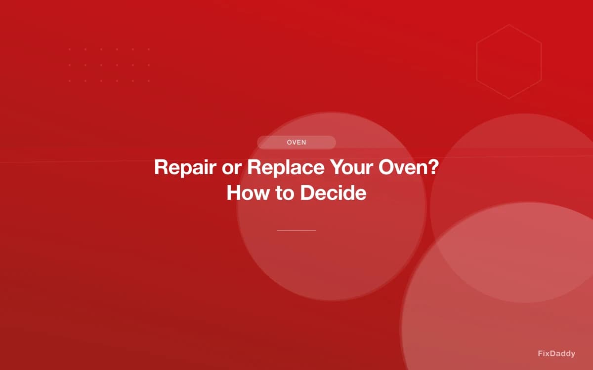 Repair or Replace Your Oven? How to Decide