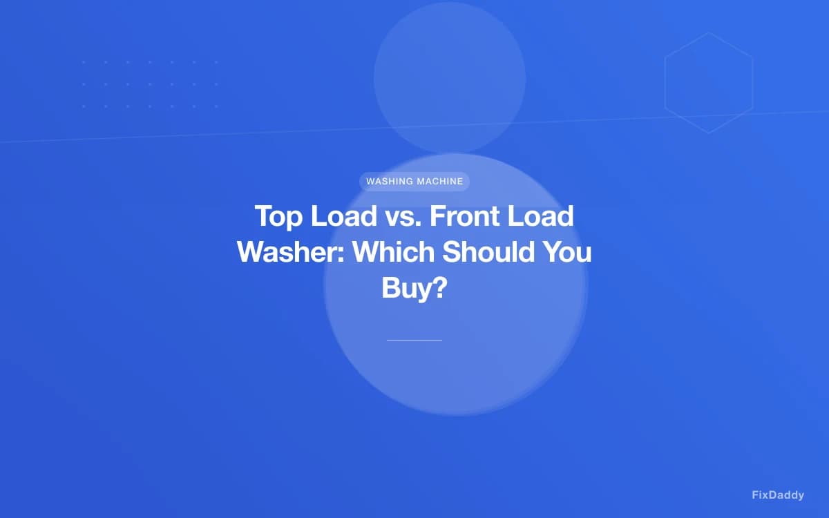Top Load vs. Front Load Washer: Which Should You Buy?