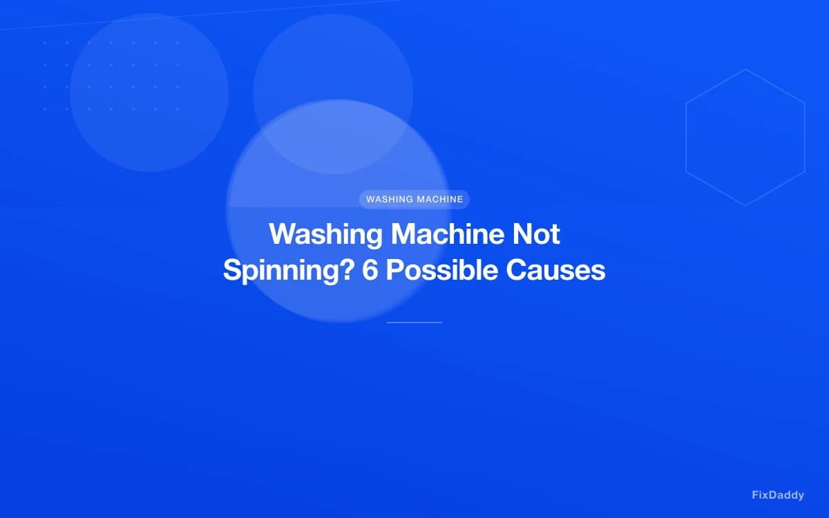 Washing Machine Not Spinning? 6 Possible Causes