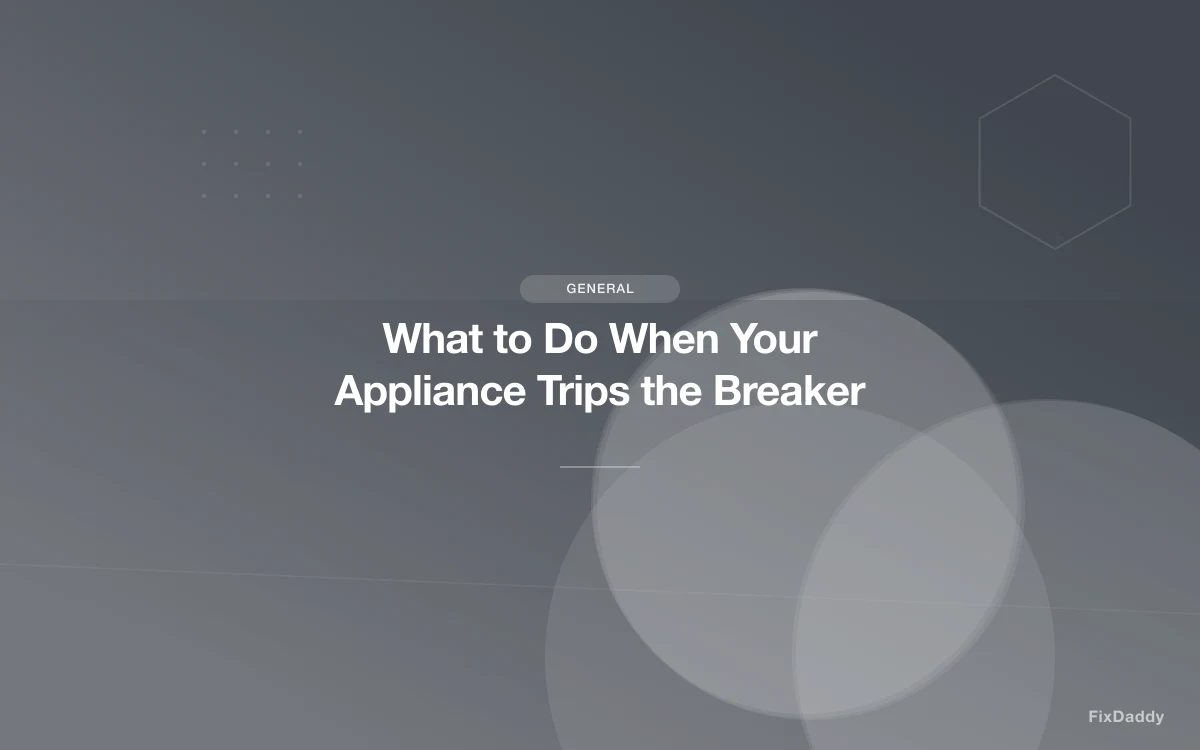 What to Do When Your Appliance Trips the Breaker