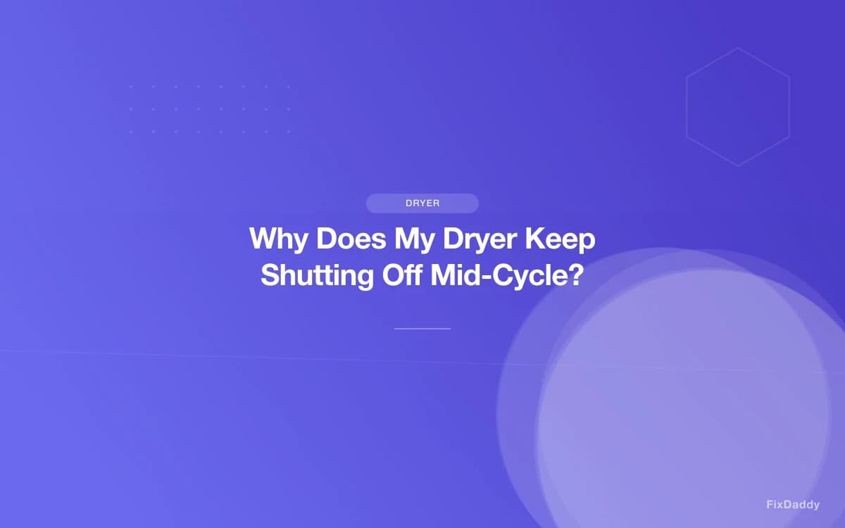 Why Does My Dryer Keep Shutting Off Mid-Cycle?