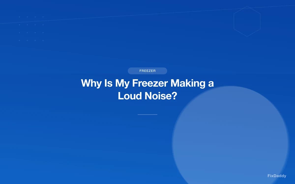 Why Is My Freezer Making a Loud Noise?